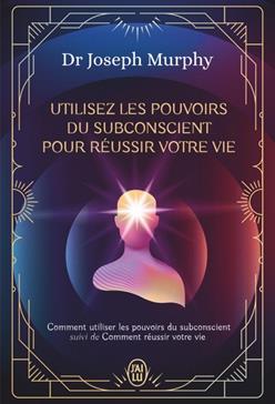 [9782290418413] Utilisez les pouvoirs du subconscient pour réussir votre vie