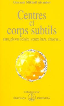 [9782855663104] Centres Et Corps Subtils. Aura, Plexus Solaire, Centre Hara, Chakras...