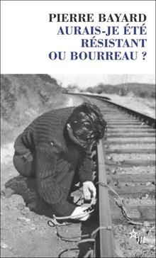 [9782707347794] Aurais-je été résistant ou bourreau ?