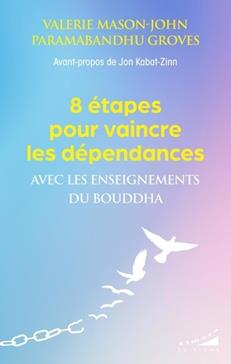 [9782351187937] 8 étapes pour vaincre les dépendances avec les enseignements du Bouddha