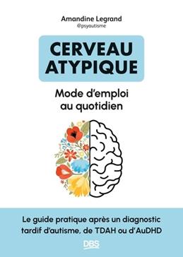[9782807369511] Cerveau atypique : mode d’emploi au quotidien
