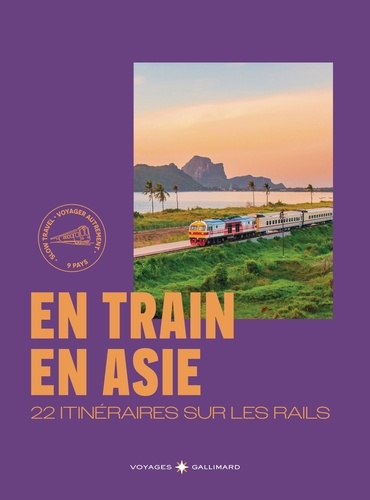 [9782742466733] En train en Asie. 22 itinéraires sur les rails