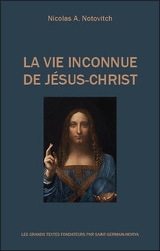 [9782923568669] La vie inconnue de Jésus-Christ. Saint Issa - Le meilleur des fils des hommes