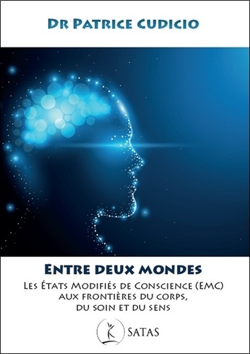 [9782872933105] Entre deux Mondes. Les états modifiés de conscience (EMC) aux frontières du corps, du soin et du sens