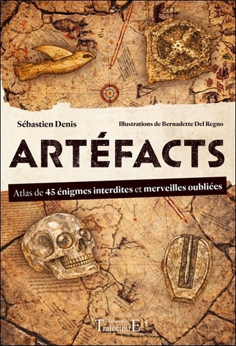 [9782841979332] Artéfacts. Atlas de 45 énigmes interdites et des merveilles oubliées