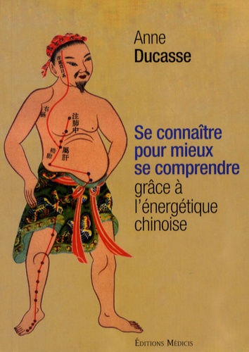 [9782853273633] Se connaître pour mieux se comprendre grâce à l'énergétique chinoise