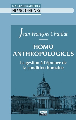[9782376877424] Homo anthropologicus. La gestion à l'épreuve de la condition humaine
