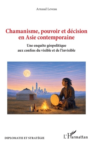 [POL-VGE-62177] Chamanisme, pouvoir et décision en Asie contemporaine. Une enquête géopolitique aux confins du visible et de l’invisible