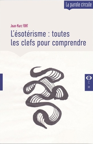 [9782487319028] L'ésotérisme : toutes les clefs pour comprendre