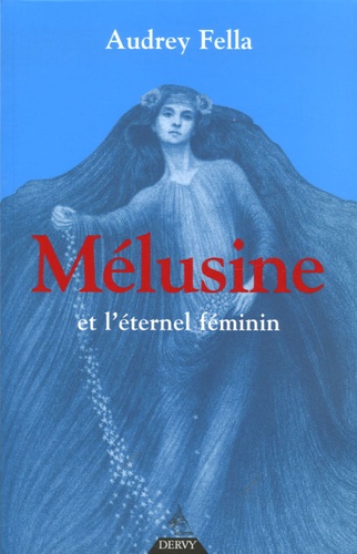 [9782844544308] Mélusine et l'Eternel féminin