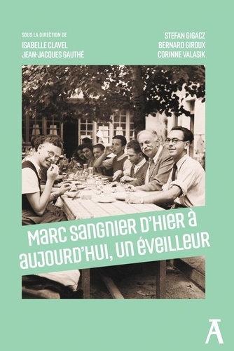 [9782708295582] Marc Sangnier, d’hier à aujourd’hui, un éveilleur
