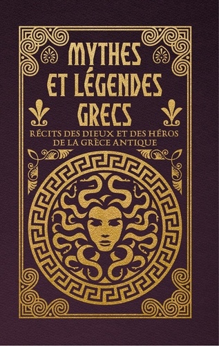 [9791024218625] Mythes et légendes grecs. Récits des dieux et des héros de la Grèce antique