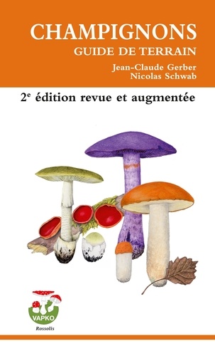 [9782940585823] Champignons. Guide de terrain, 2e édition revue et augmentée