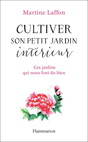[9782081452046] Cultiver son petit jardin intérieur. Ces jardins qui nous font du bien