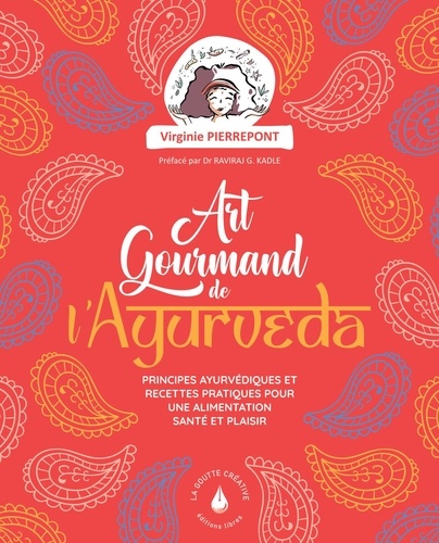 [9791098483202] L'art gourmand de l'ayurveda. Principes ayurvediques et recettes pratiques pour une alimentation santé et plaisir