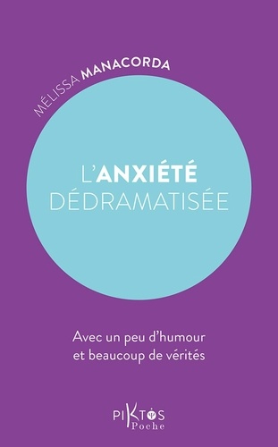 [9782487771383] L'anxiété dédramatisée. Avec un peu d'humour et beaucoup de vérités