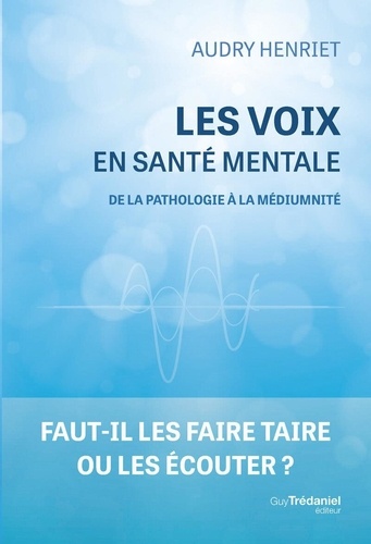 [9782813236999] Entendeurs de voix, au-delà de la pathologie. Les dimensions invisibles et spirituelles en santé mentale