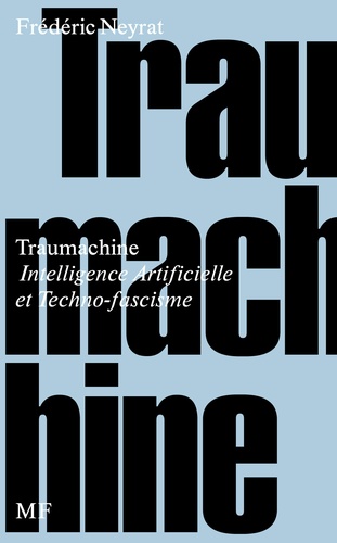[9782378041168] Traumachine, Intelligence Artificielle et Techno-fascisme