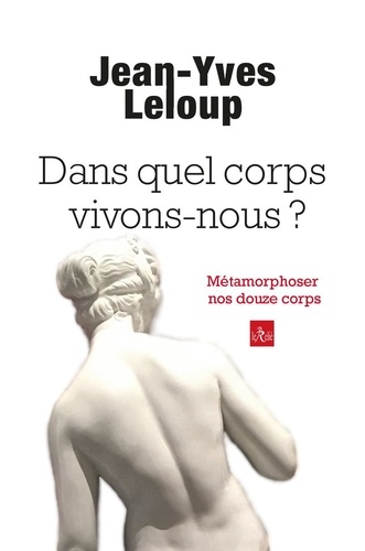 [9782354903718] Dans quel corps vivons-nous ? Métamorphoser nos douze corps