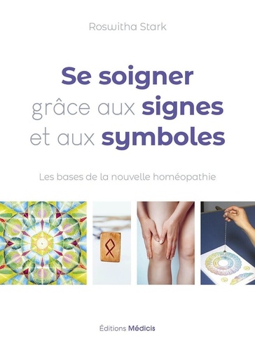 [9782385000943] Se soigner grâce aux signes et aux symboles. Les bases de la nouvelle homéopathie