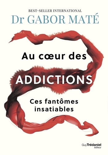 [9782813237217] Au coeur des addictions. Ces fantômes insatiables