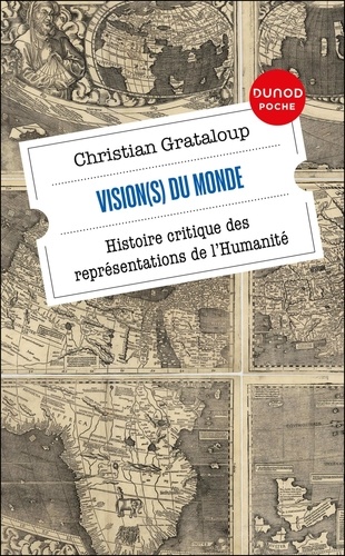[9782100879786] Vision(s) du Monde. Histoire critique des représentations de l'Humanité