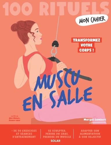[GE 00056309 6 / 2] Mon cahier 100 rituels Muscu en salle. Transformez votre corps !