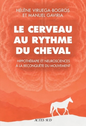 [GE 00056304 7 / 3] Le cerveau au rythme du cheval. Hippothérapie et neurosciences à la reconquête du mouvement