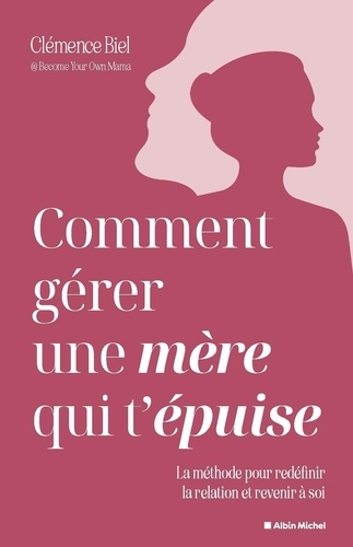 [GE 000564704/4] Comment gérer une mère qui t'épuise ? La méthode pour redéfinir la relation et revenir à soi