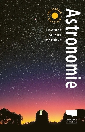 [GE 000564635/1] Astronomie. Le Guide du ciel nocturne, 3e édition