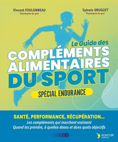 [GE 000564672/3] Le guide des compléments alimentaires du sport - Spécial endurance. Santé, performance, récupération… La supplémentation fondée sur la science