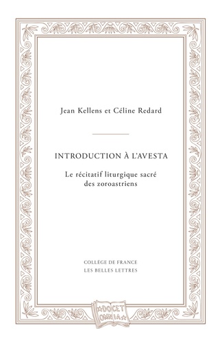[9782251452128] Introduction à l’Avesta. Le récitatif liturgique sacré des zoroastriens