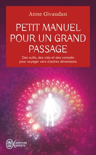 [9782290430071] Petit manuel pour un grand passage. Des outils, des clés et des conseils pour voyager vers d'autres dimensions