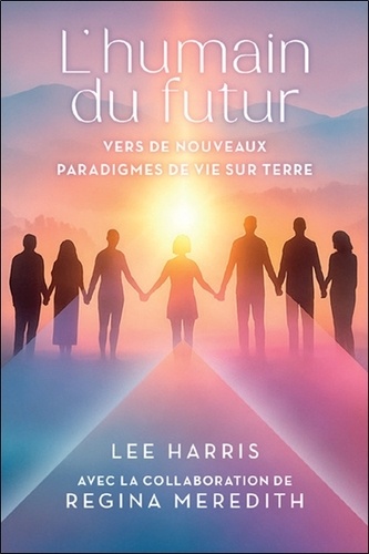 [9782896266890] L'humain du futur. Vers de nouveaux paradigmes de vie sur Terre