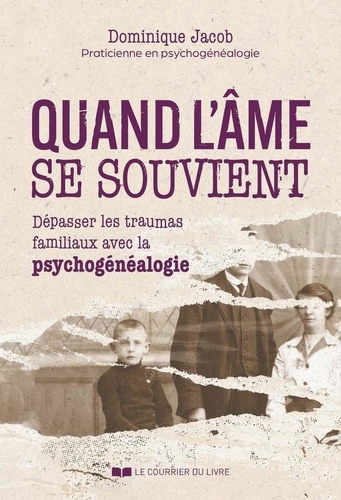 [9782702932049] Quand l'âme se souvient ? Dépasser les traumas familiaux avec la psychogénéalogie