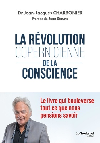[9782813237569] La révolution copernicienne de la conscience. Le livre qui bouleverse tout ce que nous pensions savoir