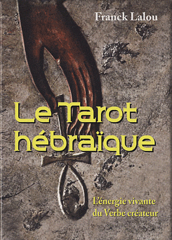 [9782858296705] Le Tarot hébraïque: L'énergie vivante du Verbe créateur